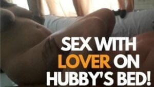 Kinantot ko si kabit sa kama namin ni hubby! – SEX WITH LOVER ON HUBBY’S BED