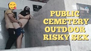 OUTDOOR RISKY SEX IN PUBLIC CEMETERY, ANG DAMING DUMADAAN MGA MGA NAGLALARO PA PERO TULOY IYOT PARIN